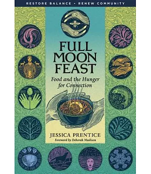 Full Moon Feast: Food and the Hunger for Connection