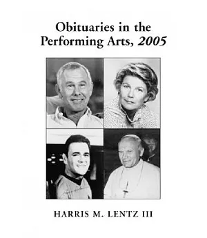 Obituaries In The Performing Arts, 2005: Film, Television, Radio, Theatre, Dance, Music, Cartoons and Pop Culture