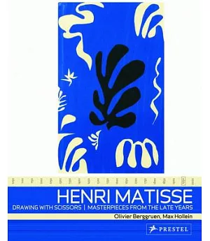 Henri Matisse,: Drawing With Scissors, Masterpieces from the Late Years