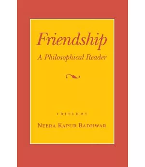 Friendship: A Philosophical Reader