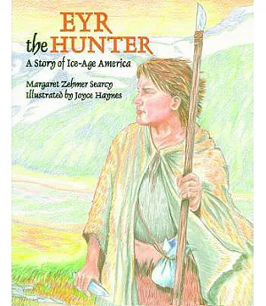 Eyr the Hunter: A Story of Ice-Age America