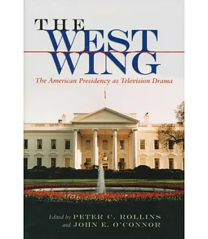 The West Wing: The American Presidency As Television Drama