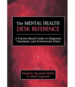 The Mental Health Desk Reference: A Practice-Based Guide to Diagnosis, Treatment, and Professional Ethics