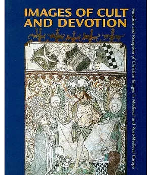 Images of Cult and Devotion: Function and Reception of Christian Images in Medieval and Post-Medieval E Urope
