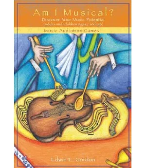 Am I Musical?: Discover Your Musical Potential Adults and Children Ages 7 and Up