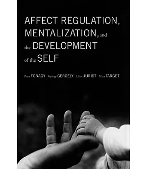 Affect Regulation, Mentalization And The Development Of The Self