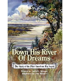 Down His River Of Dreams: The Story of the First American Boy Scout