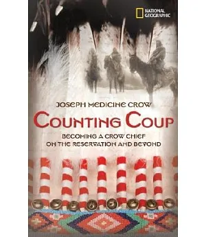 Counting Coup: Becoming a Crow Chief on the Reservation And Beyond