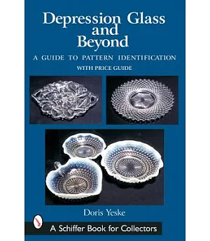 Depression Glass And Beyond: A Guide to Pattern Identification