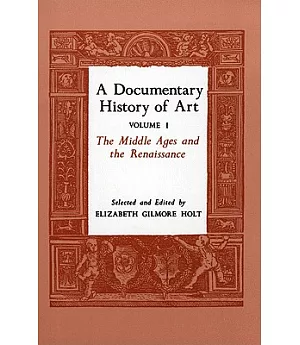 A Documentary History of Art: The Middle Ages and the Renaissance