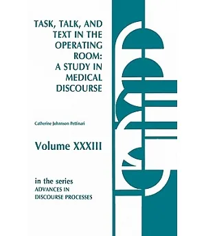 Task, Talk and Text in the Operating Room: A Study in Medical Discourse