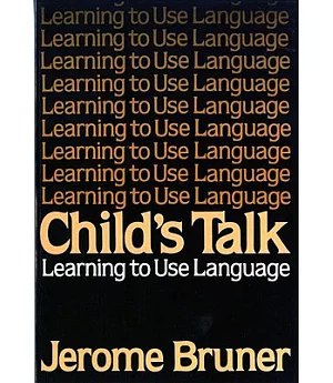 Child’s Talk: Learning to Use Language