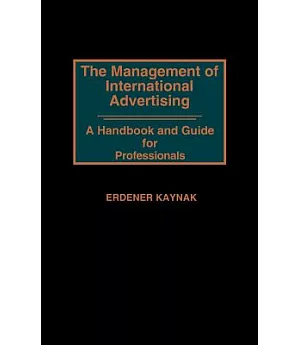 The Management of International Advertising: A Handbook and Guide for Professionals