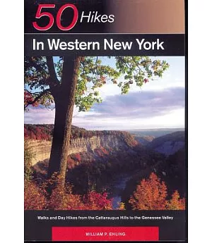 Fifty Hikes in Western New York: Walks and Day Hikes from the Cattaraugus Hills to the Genesee Valley