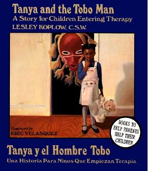 Tanya and the Tobo Man / Tanya Y El Hombre Tobo: A Story for Children Entering Therapy / Una Historia Para Ninos Que Empiezan Te