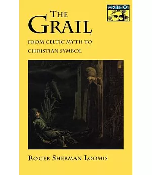 Grail: From Celtic Myth to Christian Symbol