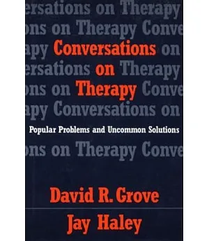 Conversations on Therapy: Popular Problems and Uncommon Solutions