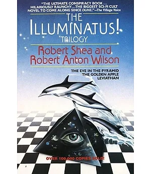 The Illuminatus Trilogy: The Eye in the Pyramid, the Golden Apple & Leviathan