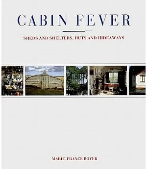 Cabin Fever: Sheds and Shelters, Huts and Hideaways