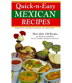 Quick-N-Easy Mexican Recipes: Marvelous Mexican Meals, in Just Minutes