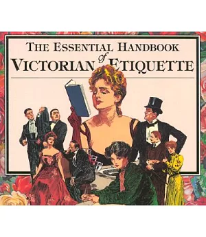 Essential Handbook of Victorian Etiquette
