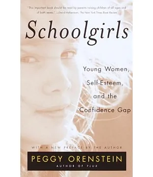 Schoolgirls: Young Women, Self-Esteem, and the Confidence Gap