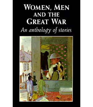 Women, Men, and the Great War: An Anthology of Stories
