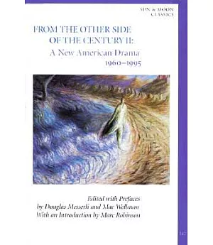 From the Other Side of the Century II: A New American Drama 1960-1995
