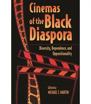 Cinemas of the Black Diaspora: Diversity, Dependence, and Oppositionality