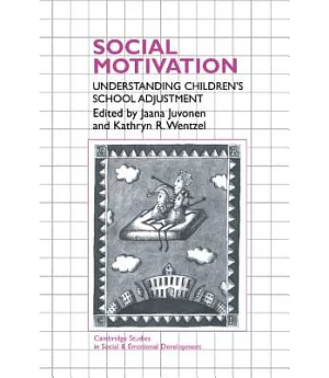 Social Motivation: Understanding Children’s School Adjustment