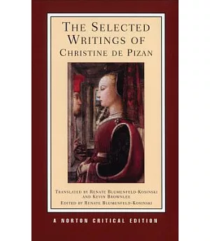 The Selected Writings of Christine De Pizan: New Translations, Criticism
