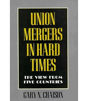 Union Mergers in Hard Times: The View from Five Countries
