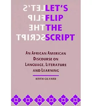 Let’s Flip the Script: An African American Discourse on Language, Literature, and Learning
