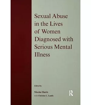 Sexual Abuse in the Lives of Women Diagnosed With Serious Mental Illness