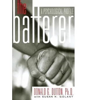 The Batterer: A Psychological Profile