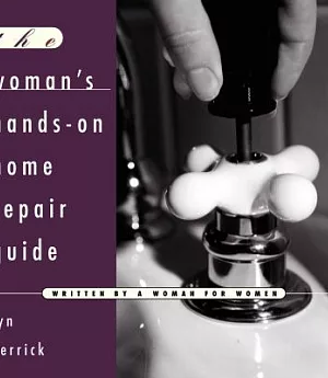 The Woman’s Hands-On Home Repair Guide