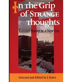 In the Grip of Strange Thoughts: Russian Poetry in a New Era