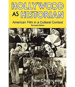 Hollywood As Historian: American Film in a Cultural Context