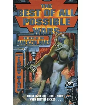 The Best of All Possible Wars: The Best of the Man-kzin Wars