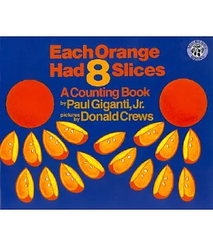 Each Orange Had 8 Slices: A Counting Book