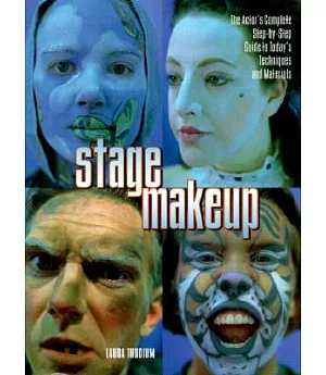 Stage Makeup: The Actor’s Complete Step-By-Step Guide to Today’s Techniques and Materials
