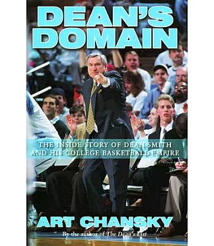 Dean’s Domain: The Inside Story of Dean Smith and His College Basketball Empire