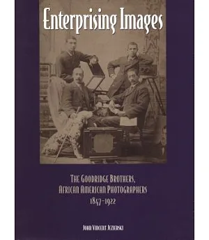 Enterprising Images: The Goodridge Brothers, African American Photographers, 1847-1922