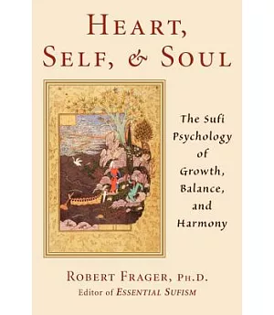 Heart, Self, & Soul: The Sufi Psychology of Growth, Balance, and Harmony