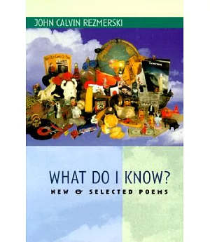 What Do I Know?: New & Selected Poems