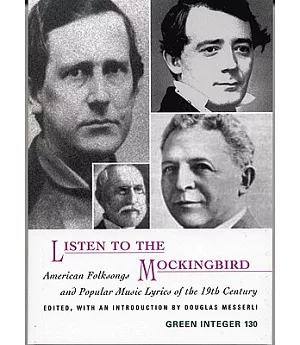 Listen To The Mockingbird: American Folksongs and Popular Music Lyrics of the 19th Century