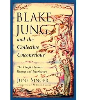 Blake, Jung, and the Collective Unconscious: The Conflict Between Reason and Imagination