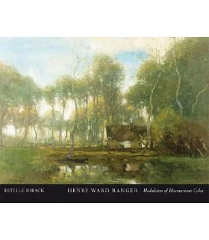 Henry Ward Ranger: Modulator of Harmonious Color : A Monograph