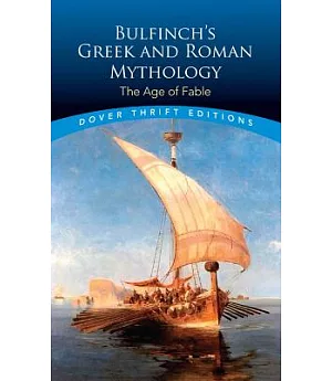 Bulfinch’s Greek and Roman Mythology: The Age of Fable