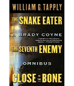 The Snake Eater/The Seventh Enemy/Close to the Bone: A Brady Coyne Omnibus